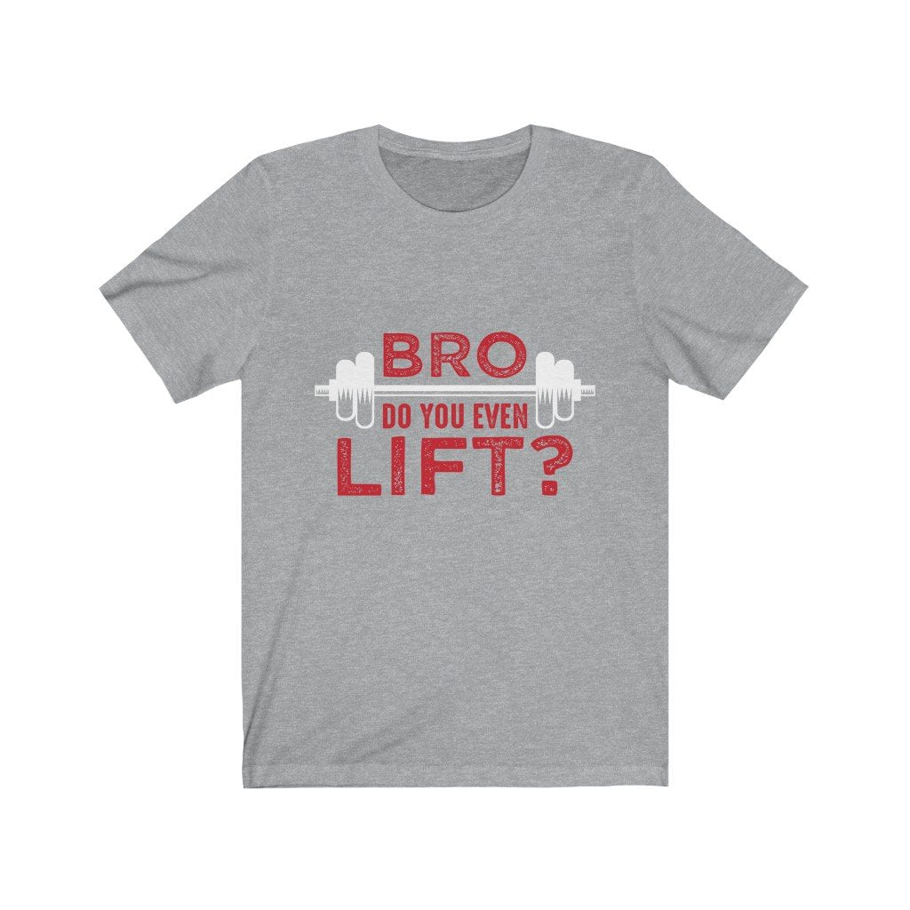 Bro Do You Even Lift? Gym T-Shirt