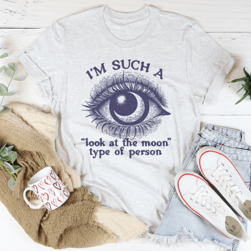 I’m Such A Look At The Moon Type Of Person Tee