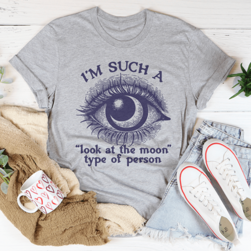 I’m Such A Look At The Moon Type Of Person Tee