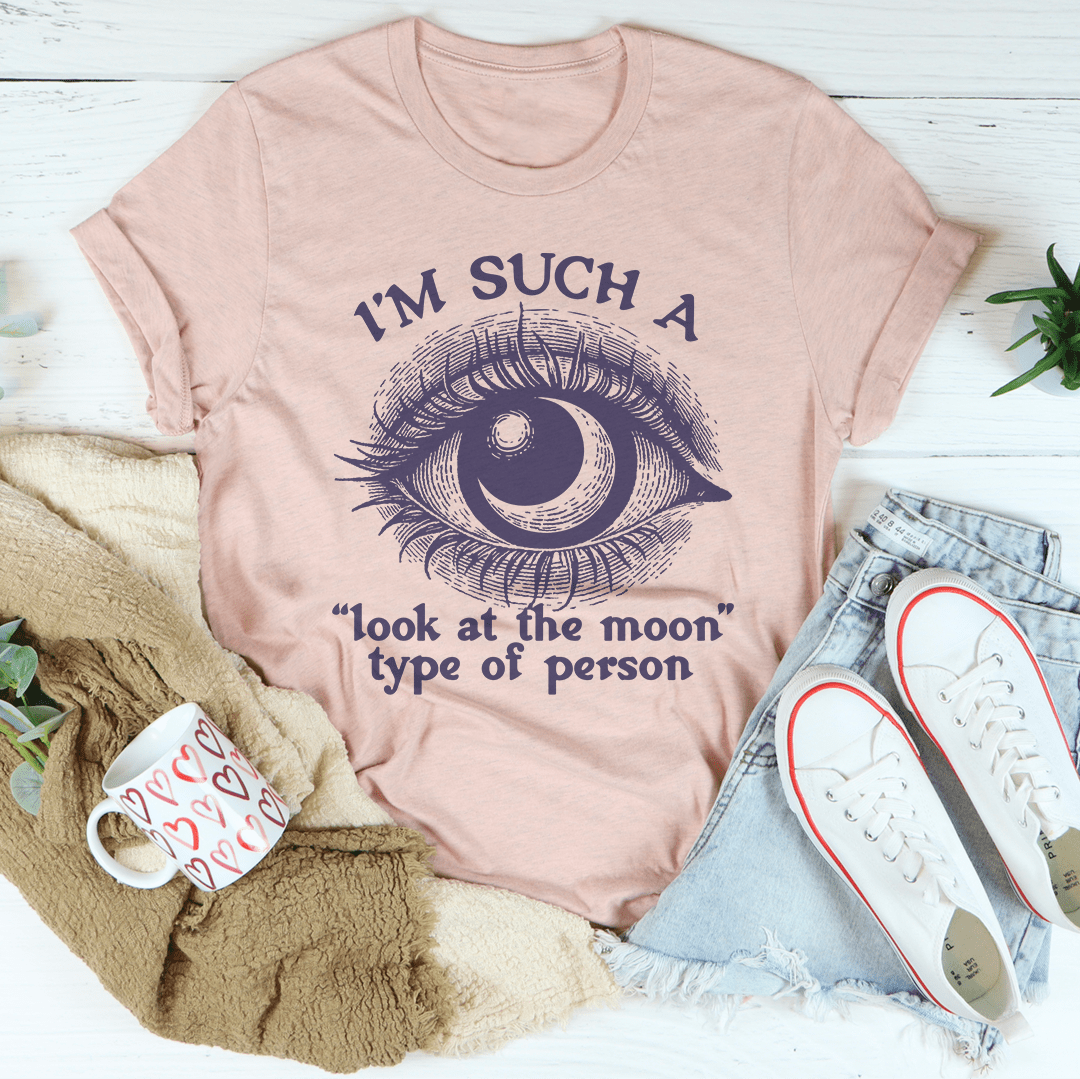 I’m Such A Look At The Moon Type Of Person Tee